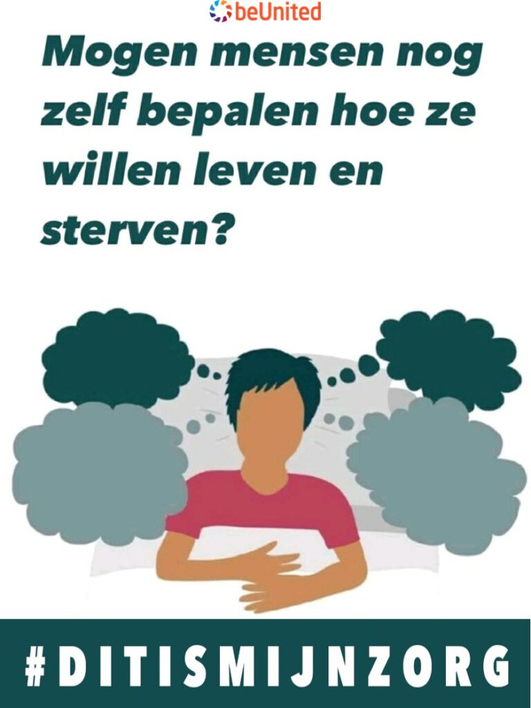 beUnited #ditismijnzorg Mogen mensen nog zelf bepalen hoe ze willen leven en sterven?