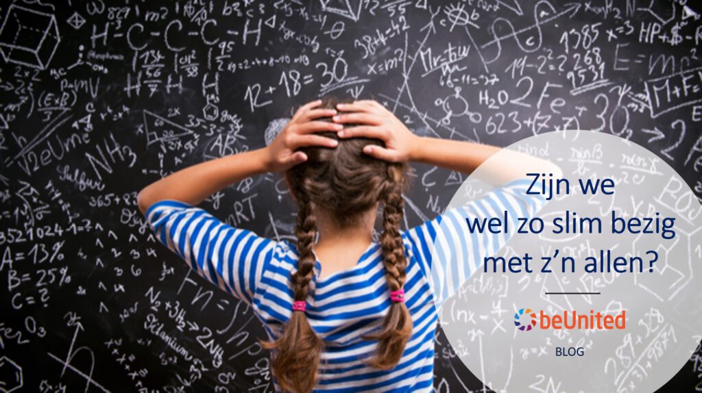 Zijn we wel zo slim bezig met z’n allen?