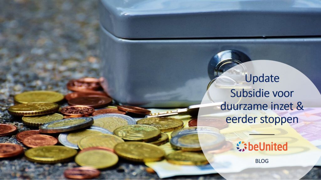 beUnited Blog Update Subsidie voor duurzame inzet en eerder stoppen