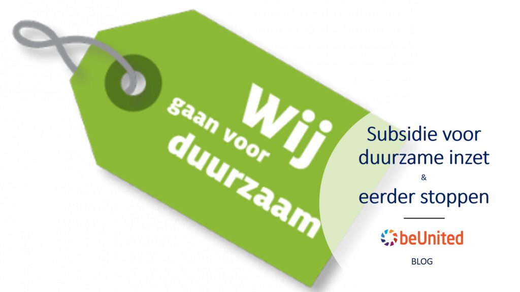 beUnited blog Subsidie voor duurzame inzet en eerder stoppen