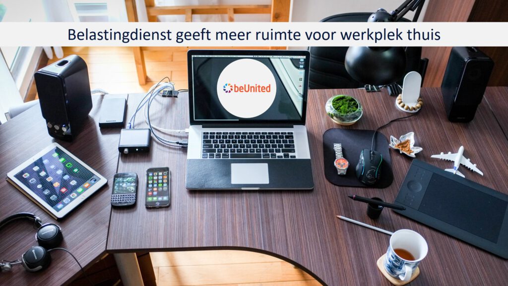 beUnited Nieuws Belastingdienst geeft meer ruimte voor werkplek thuis