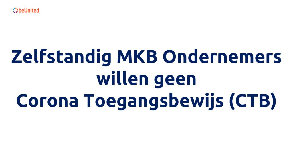 Zelfstandig MKB Ondernemers willen geen Corona Toegangsbewijs (CTB)
