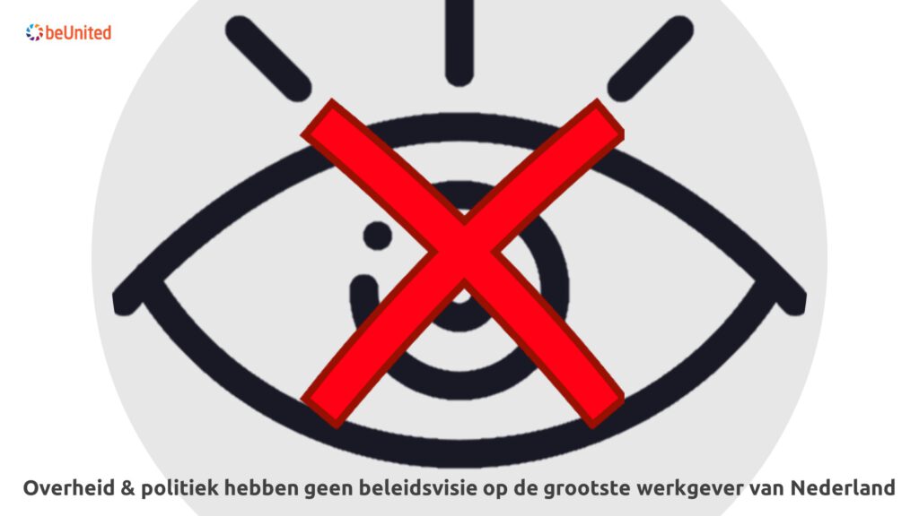 Overheid & politiek hebben geen beleidsvisie op de grootste werkgever van Nederland
